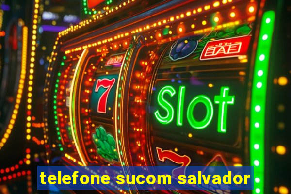 telefone sucom salvador